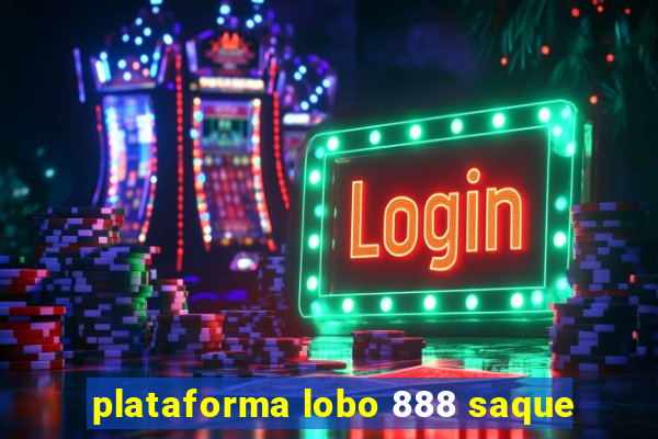 plataforma lobo 888 saque